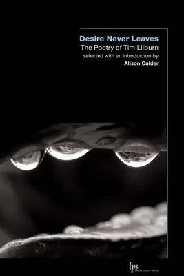 Túžba nikdy neopúšťa: Poézia Tima Lilburna - Desire Never Leaves: The Poetry of Tim Lilburn