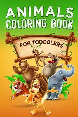 Kniha na vyfarbovanie zvierat: Pre batoľatá - Animals Coloring Book: For Toddlers