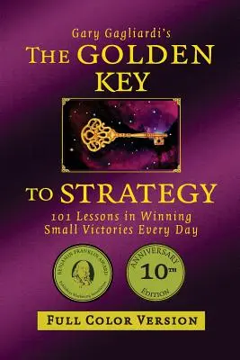 Zlatý kľúč k stratégii (farebná verzia): 101 lekcií, ako každý deň vyhrávať malé víťazstvá - The Golden Key to Strategy (Full Color Version): 101 Lessons in Winning Small Victories Every Day