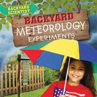 Meteorologické experimenty na dvore - Backyard Meteorology Experiments