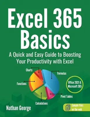 Základy Excelu 365: Rýchly a jednoduchý sprievodca na zvýšenie produktivity pomocou Excelu - Excel 365 Basics: A Quick and Easy Guide to Boosting Your Productivity with Excel