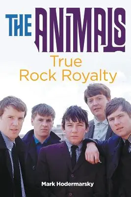 Zvieratá: Skutočná rocková kráľovská rodina - The Animals: True Rock Royalty