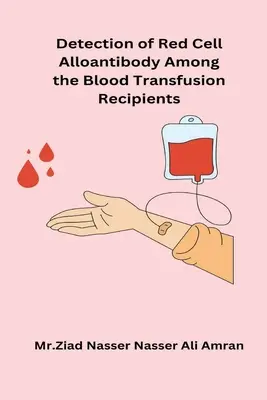 Detekcia alo-protilátok proti červeným krvinkám u príjemcov krvnej transfúzie - Detection of Red Cell Alloantibody Among the Blood Transfusion Recipients