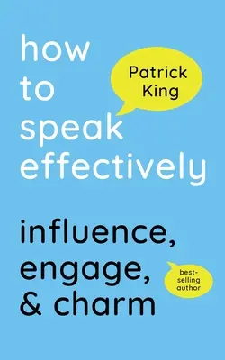 Ako efektívne hovoriť: Pôsobiť, zaujať a očariť - How to Speak Effectively: Influence, Engage, & Charm