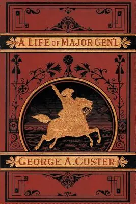 Kompletný život generála George A. Custera - A Complete Life of Gen. George A. Custer