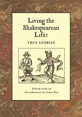 Žiť shakespearovský život: Skutočné príbehy - Living the Shakespearean Life: True Stories