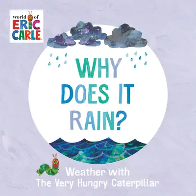 Prečo prší?: Počasie s veľmi hladnou húsenicou - Why Does It Rain?: Weather with the Very Hungry Caterpillar