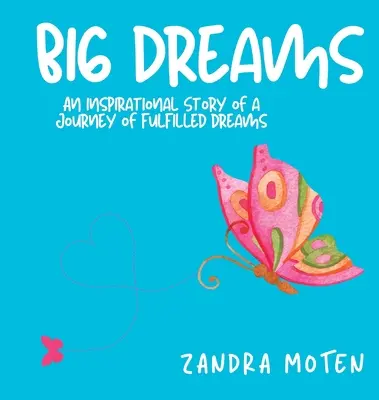 Veľké sny: Inšpiratívny príbeh o ceste za splnenými snami - Big Dreams: An Inspirational Story of a Journey of Fulfilled Dreams