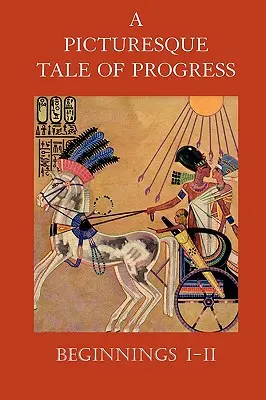 Malebný príbeh pokroku: Začiatky I-II - A Picturesque Tale of Progress: Beginnings I-II