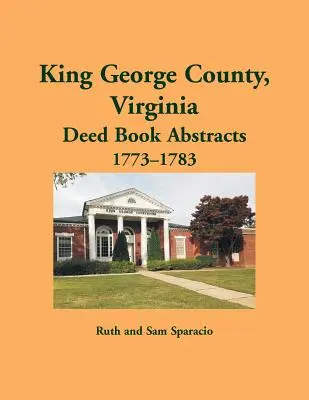 King George County, Virginia Výpisy listín, 1773-1783 - King George County, Virginia Deed Abstracts, 1773-1783