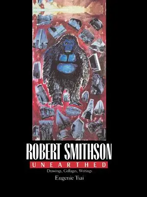 Robert Smithson Unearthed: Kresby, koláže, spisy - Robert Smithson Unearthed: Drawings, Collages, Writings