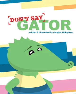 Nehovorte aligátor - Don't Say Gator