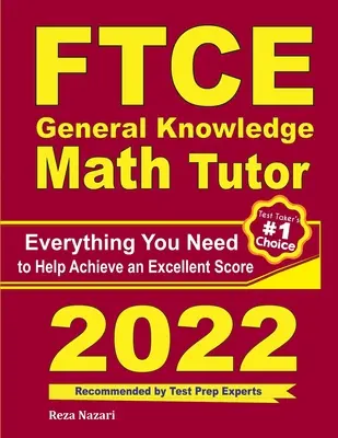 FTCE General Knowledge Math Tutor: Všetko, čo potrebujete, aby ste dosiahli vynikajúce skóre - FTCE General Knowledge Math Tutor: Everything You Need to Help Achieve an Excellent Score