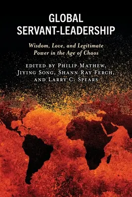 Globálne vodcovstvo v službe: Múdrosť, láska a legitímna moc vo veku chaosu - Global Servant-Leadership: Wisdom, Love, and Legitimate Power in the Age of Chaos