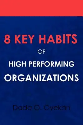 8 kľúčových návykov vysoko výkonných organizácií - 8 Key Habits of High - Performing Organizations