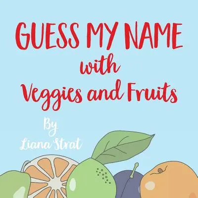 Uhádni moje meno: So zeleninou a ovocím - Guess My Name: With Veggies And Fruits