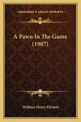 Pešiak v hre (1907) - A Pawn In The Game (1907)