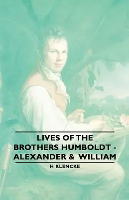 Životy bratov Humboldtovcov - Alexander a Viliam - Lives of the Brothers Humboldt - Alexander & William