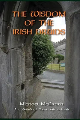 Múdrosť írskych druidov: Arcidruidi z Tary a Írska - The Wisdom of the Irish Druids: Archdruid of Tara and Ireland