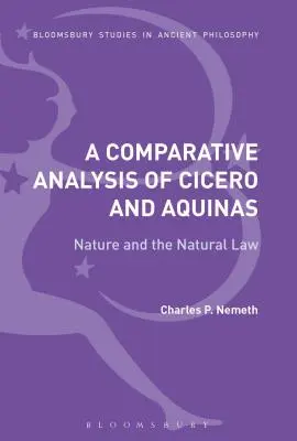 Porovnávacia analýza Cicerona a Akvinského: Príroda a prirodzený zákon - A Comparative Analysis of Cicero and Aquinas: Nature and the Natural Law