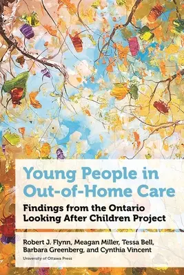 Mladí ľudia v mimorodinnej starostlivosti: Zistenia z projektu Ontario Looking After Children - Young People in Out-Of-Home Care: Findings from the Ontario Looking After Children Project