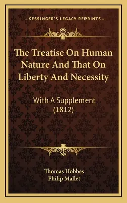 Traktát o ľudskej prirodzenosti a Traktát o slobode a nevyhnutnosti: S dodatkom (1812) - The Treatise On Human Nature And That On Liberty And Necessity: With A Supplement (1812)