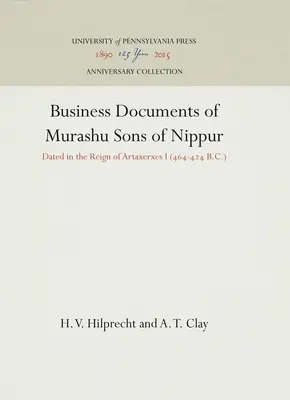 Obchodné dokumenty Murášových synov z Nippuru: (464-424 pred n. l.) - Business Documents of Murashu Sons of Nippur: Dated in the Reign of Artaxerxes I (464-424 B.C.)