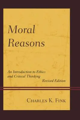 Morálne dôvody: Úvod do etiky a kritického myslenia - Moral Reasons: An Introduction to Ethics and Critical Thinking