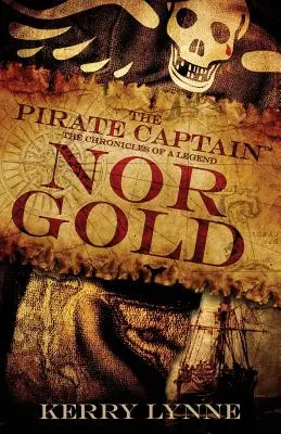 Pirátsky kapitán, ani zlato: Kroniky legendy - The Pirate Captain, Nor Gold: The Chronicles of a Legend