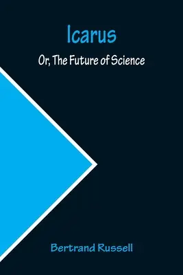 Ikarus; alebo budúcnosť vedy - Icarus; Or, The Future of Science