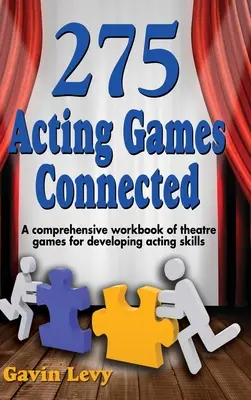 275 hereckých hier! Spojená: Komplexný pracovný zošit divadelných hier na rozvoj hereckých zručností - 275 Acting Games! Connected: A Comprehensive Workbook of Theatre Games for Developing Acting Skills