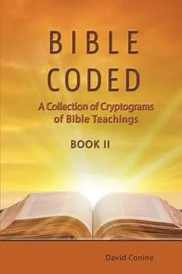 Biblia kódovaná II: Zbierka kryptogramov biblického učenia - Bible Coded II: A Collection of Cryptograms of Bible Teachings