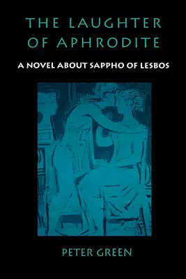 Afroditin smiech: Vydanie románu o Sapfó z Lesbu - The Laughter of Aphrodite: A Novel about Sappho of Lesbos