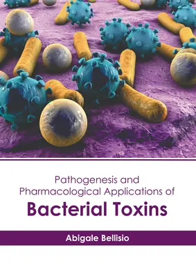 Patogenéza a farmakologické aplikácie bakteriálnych toxínov - Pathogenesis and Pharmacological Applications of Bacterial Toxins