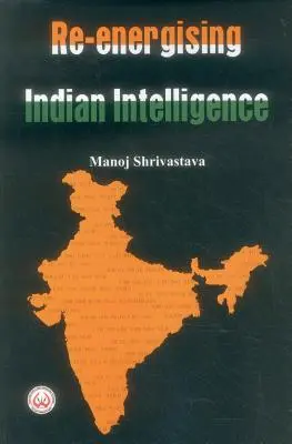 Posilnenie indickej spravodajskej služby - Re-Energising Indian Intelligence