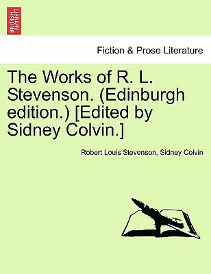 Diela R. L. Stevensona. (Edinburgh Edition.) [edited by Sidney Colvin.] - The Works of R. L. Stevenson. (Edinburgh Edition.) [edited by Sidney Colvin.]