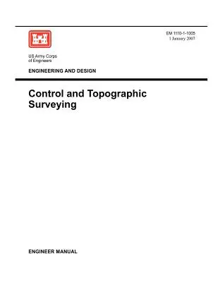 Inžinierska činnosť a projektovanie: Kontrolné a topografické meranie (Príručka inžiniera EM 1110-1-1005) - Engineering and Design: Control and Topographic Surveying (Engineer Manual EM 1110-1-1005)