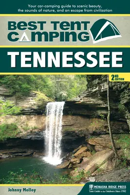 Najlepšie stanové táborenie: Tennessee: - Best Tent Camping: Tennessee: Your Car-Camping Guide to Scenic Beauty, the Sounds of Nature, and an Escape from Civilization
