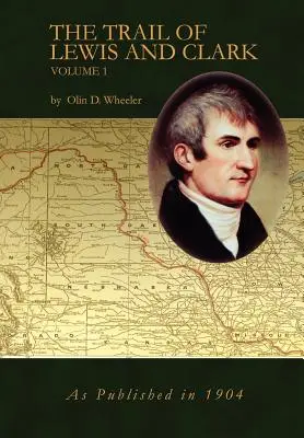 Stopa Lewisa a Clarka 1. zväzok - The Trail of Lewis and Clark Vol 1