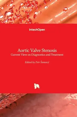Stenóza aortálnej chlopne: Súčasný pohľad na diagnostiku a liečbu - Aortic Valve Stenosis: Current View on Diagnostics and Treatment