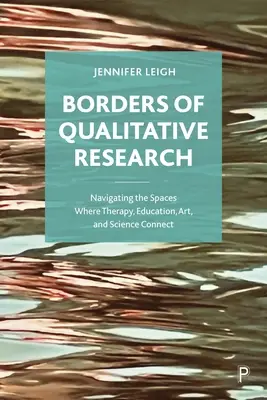 Hranice kvalitatívneho výskumu: Prechádzanie priestormi, v ktorých sa spája terapia, vzdelávanie, umenie a veda - Borders of Qualitative Research: Navigating the Spaces Where Therapy, Education, Art, and Science Connect