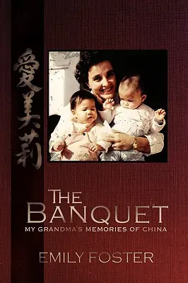 The Banquet: Banka: základné informácie o Číne: Spomienky mojej starej mamy na Čínu - The Banquet: My Grandma's Memories of China