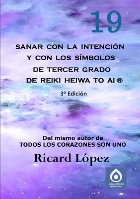 Liečenie pomocou zámeru a symbolov tretieho stupňa Reiki Heiwa to Ai (R) - Sanar con la intencin y con los smbolos de tercer grado de Reiki Heiwa to Ai (R)