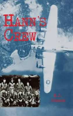Hannova posádka: 490. bombardovacia skupina mocnej 8. leteckej armády - Hann's Crew: 490th Bomb Group of the Mighty 8th Air Force