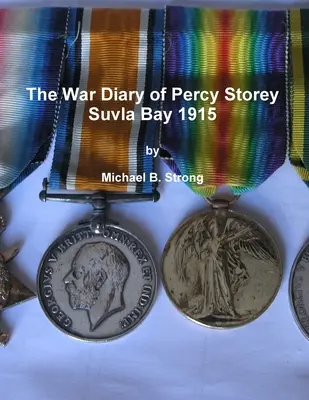 Vojnový denník Percyho Storeyho Suvla Bay 1915 - The War Diary of Percy Storey Suvla Bay 1915