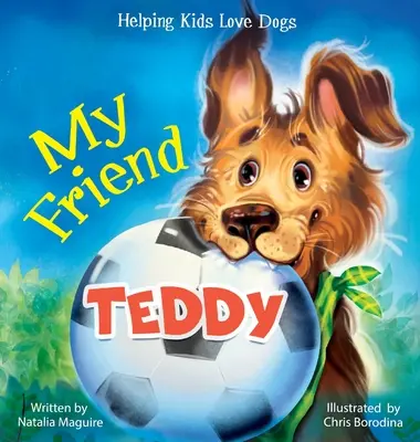Môj kamarát Teddy: Pomáhame deťom milovať psov - My Friend Teddy: Helping Kids Love Dogs