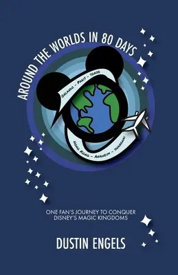 Cesta okolo sveta za 80 dní: Cesta jedného fanúšika za dobytím Disneyho čarovných kráľovstiev - Around the Worlds in 80 Days: One Fan's Journey to Conquer Disney's Magic Kingdoms
