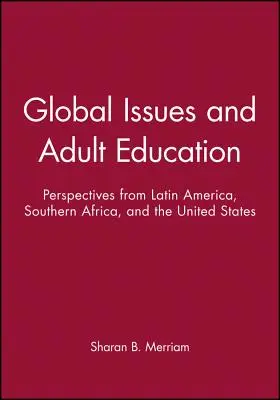 Globálne problémy a vzdelávanie dospelých: Perspektívy Latinskej Ameriky, južnej Afriky a Spojených štátov - Global Issues and Adult Education: Perspectives from Latin America, Southern Africa, and the United States
