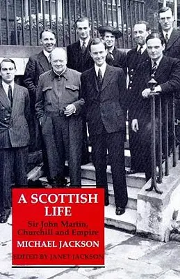 Škótsky život: Sir John Martin, Churchill a impérium - A Scottish Life: Sir John Martin, Churchill and Empire