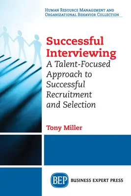 Úspešný pohovor: Prístup k úspešnému náboru a výberu zameraný na talenty - Successful Interviewing: A Talent-Focused Approach to Successful Recruitment and Selection